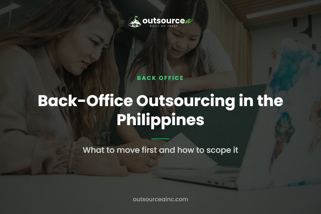 Back-Office Outsourcing in the Philippines Back-Office Outsourcing in the Philippines: What to move first and how to scope it