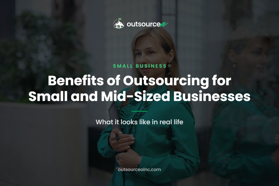 Benefits of Outsourcing for Small and Mid-Sized Businesses: What it looks like in real life