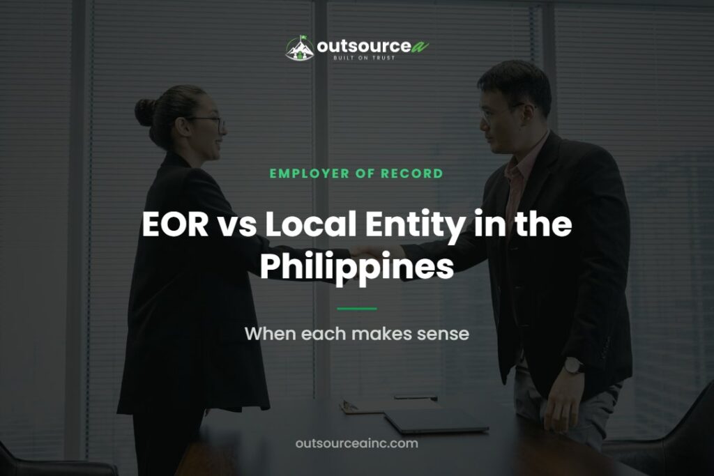 Employer of Record vs Local Entity in the Philippines: When Each Makes Sense