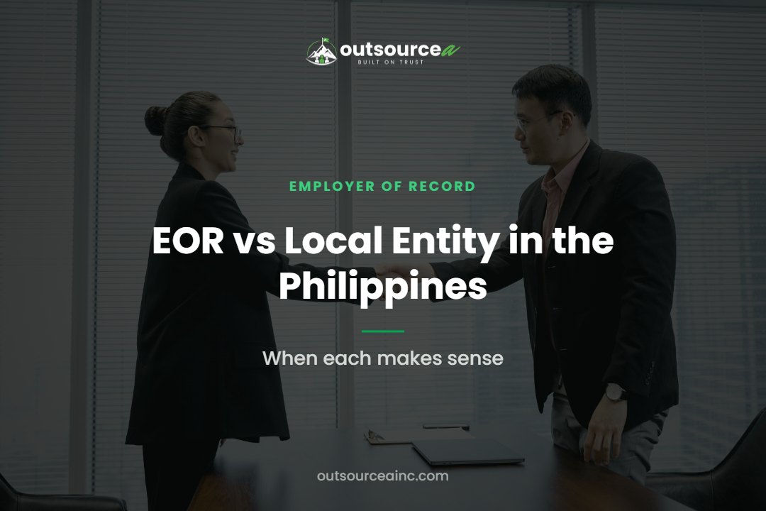 EOR vs Local Entity in the Philippines EOR vs Local Entity in the Philippines: When each makes sense