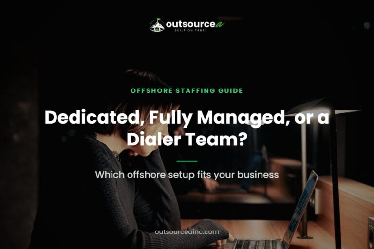 Dedicated, Fully Managed, or a Dialer Team?: Which offshore setup fits your business