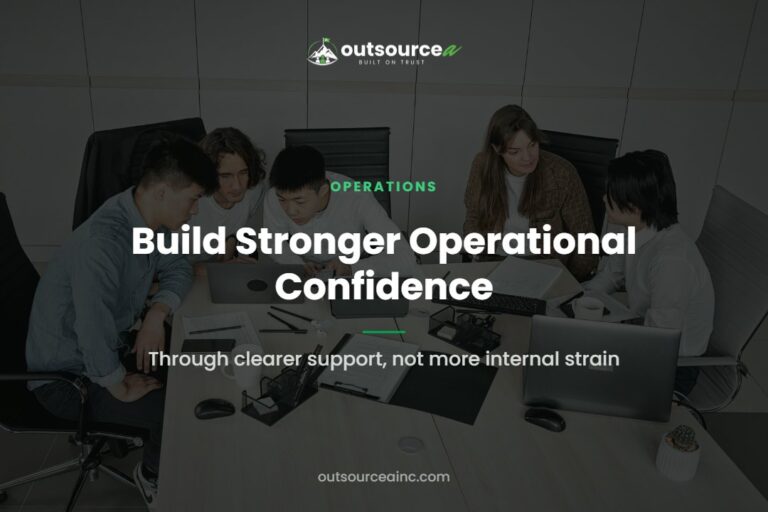 Build Stronger Operational Confidence: Through clearer support, not more internal strain
