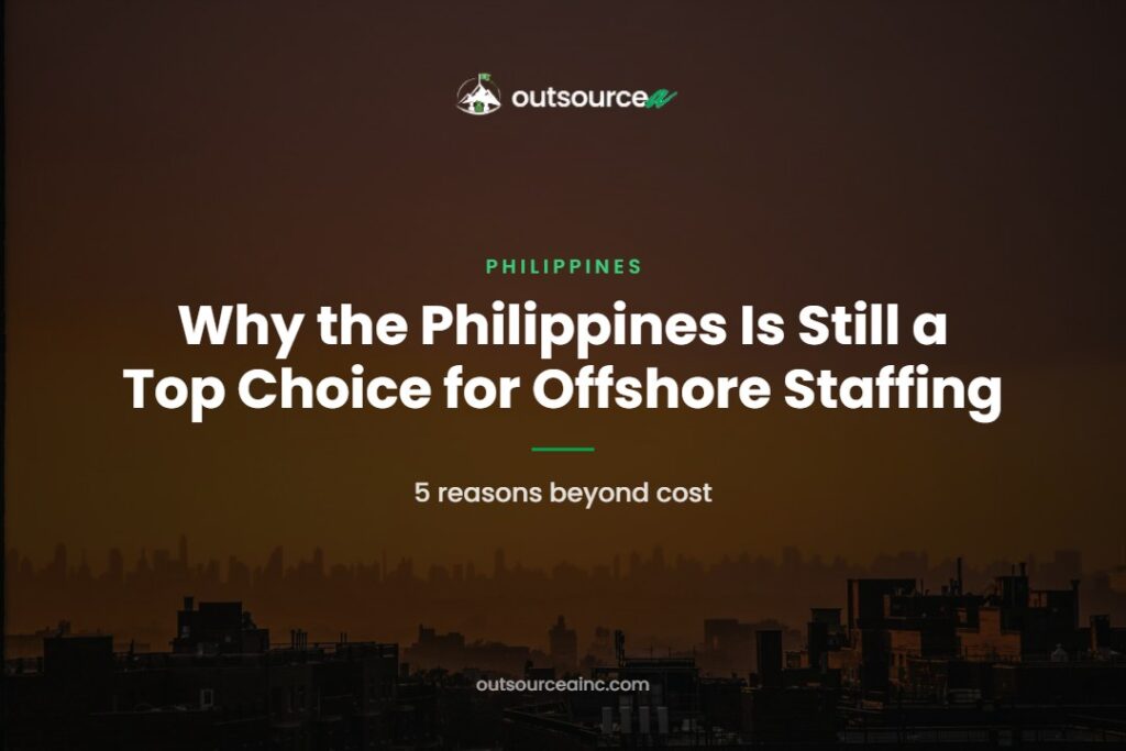 Why the Philippines Remains a Strong Choice for Offshore Staffing